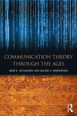 Igor E Klyukanov, Galina V Sinekopova, USA) Klyukanov, Igor E (Eastern Washingon University, USA) Sinekopova, Galina V (Eastern Washington University, Igor E. Klyukanov, Galina V. Sinekopova - Communication Theory Through the Ages, Häftad