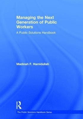 Managing the Next Generation of Public Workers 1