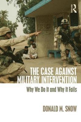 Donald Snow, USA) Snow, Donald (University of Alabama - Case Against Military Intervention, Häftad