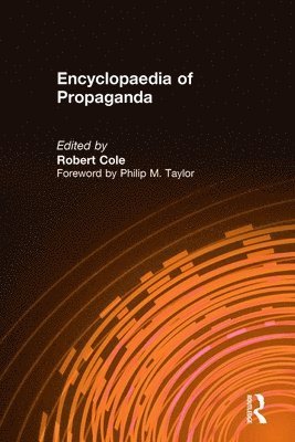 Robert Cole - Encyclopaedia of Propaganda, Inbunden