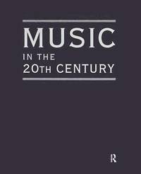 bokomslag Music in the 20th Century (3 Vol Set)