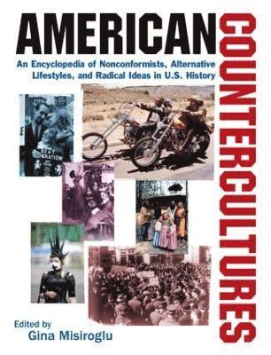 American Countercultures: An Encyclopedia of Nonconformists, Alternative Lifestyles, and Radical Ideas in U.S. History 1
