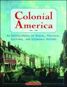 James Ciment - Colonial America: An Encyclopedia of Social, Political, Cultural, and Economic History, Inbunden