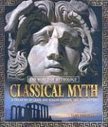 bokomslag Classical Myth: A Treasury of Greek and Roman Legends, Art, and History