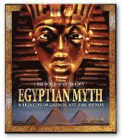 Egyptian Myth: A Treasury of Legends, Art, and History