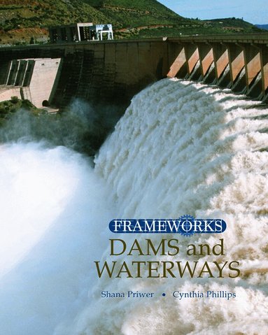 Cynthia Phillips, Shana Priwer - Dams and Waterways, Inbunden