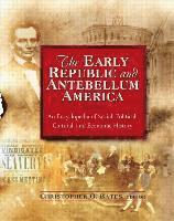 bokomslag The Early Republic and Antebellum America: An Encyclopedia of Social, Political, Cultural, and Economic History