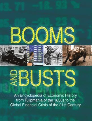 Mehmet Odekon - Booms and Busts: An Encyclopedia of Economic History from the First Stock Market Crash of 1792 to the Current Global Economic Crisis, Inbunden
