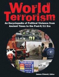bokomslag World Terrorism: An Encyclopedia of Political Violence from Ancient Times to the Post-9/11 Era