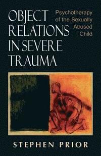 bokomslag Object Relations in Severe Trauma