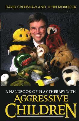 A Handbook of Play Therapy with Aggressive Children 1