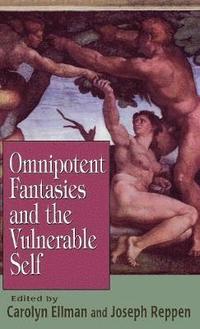 bokomslag Omnipotent Fantasies and the Vulnerable Self