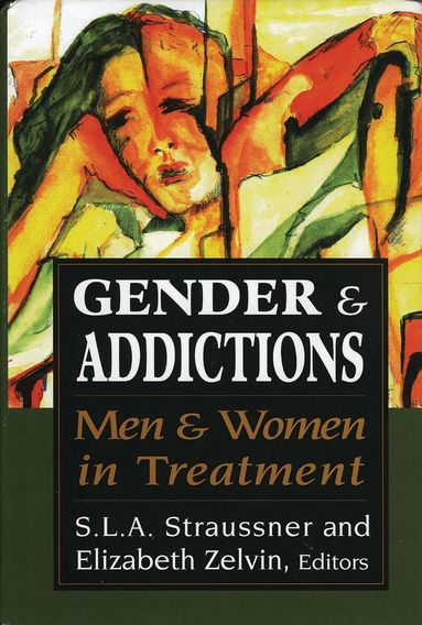S. L.A. Straussner, Elizabeth Zelvin - Gender and Addictions, Inbunden