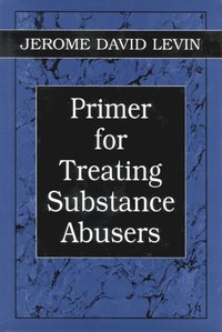 bokomslag Primer for Treating Substance Abusers