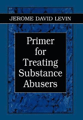 Primer for Treating Substance Abusers 1