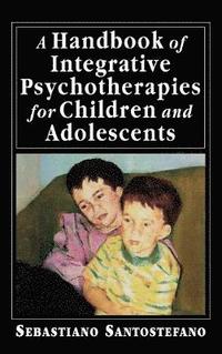 bokomslag A Handbook of Integrative Psychotherapies for Children and Adolescents
