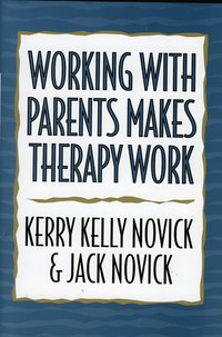 bokomslag Working with Parents Makes Therapy Work