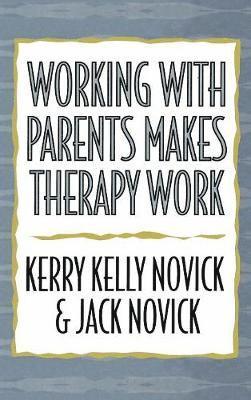 bokomslag Working with Parents Makes Therapy Work