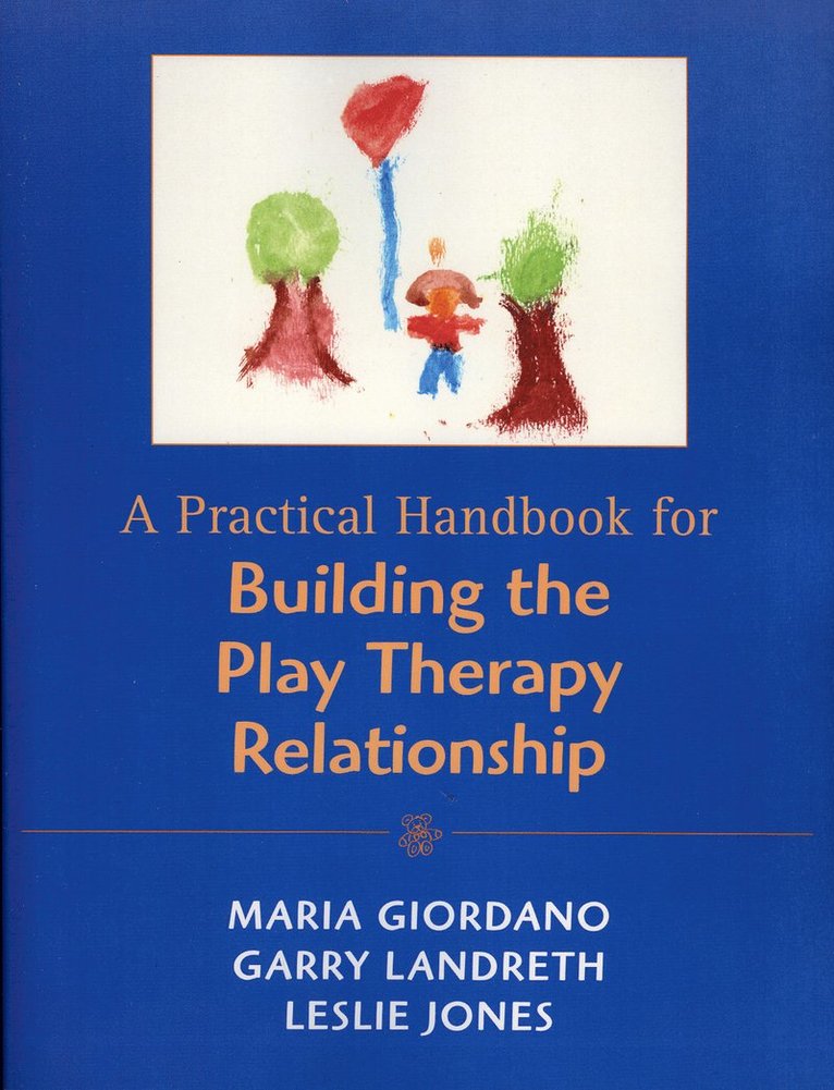 Practical Handbook for Building the Play Therapy Relationship