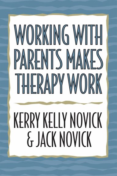 bokomslag Working with Parents Makes Therapy Work