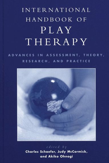 Charles Schaefer, Judy McCormick, Akiko J. Ohnogi - International Handbook of Play Therapy, Inbunden