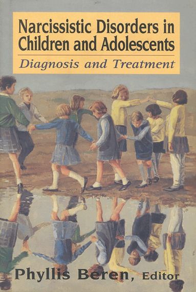 Phyllis Beren - Narcissistic Disorders in Children and Adolescents, Inbunden