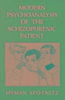 Modern Psychoanalysis of the Schizophrenic Patient 1