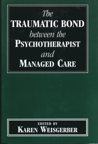 bokomslag Traumatic Bond between the Psychotherapist and Managed Care