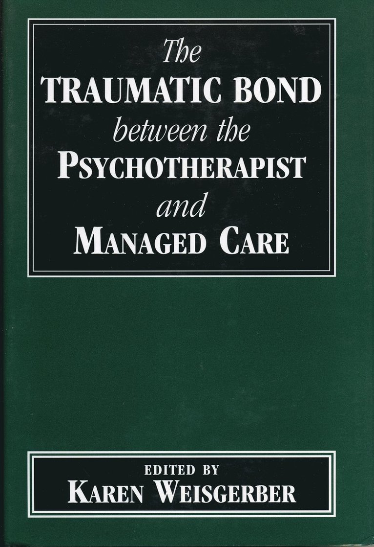 Traumatic Bond between the Psychotherapist and Managed Care 1