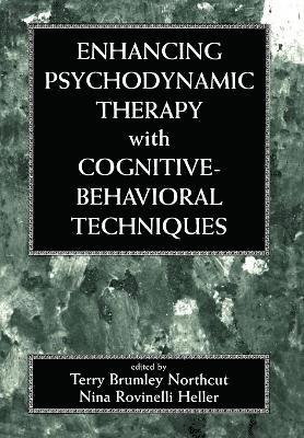 Terry Brumley Northcut, Nina Rovinelli Heller - Enhancing Psychodynamic Therapy with Cognitive-Behavioral Techniques, Inbunden