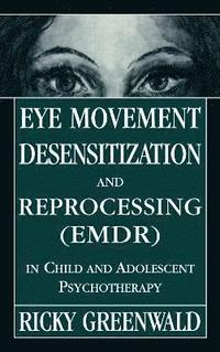 bokomslag Eye Movement Desensitization Reprocessing (EMDR) in Child and Adolescent Psychotherapy
