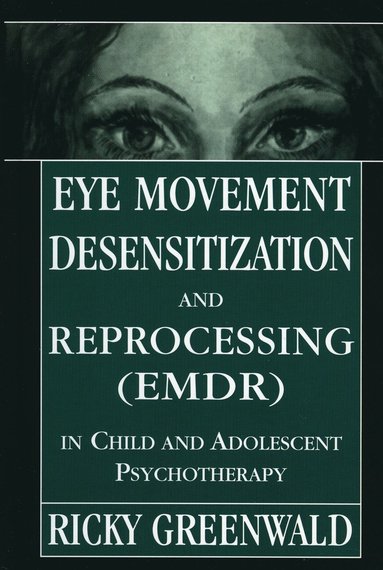 bokomslag Eye Movement Desensitization Reprocessing (EMDR) in Child and Adolescent Psychotherapy