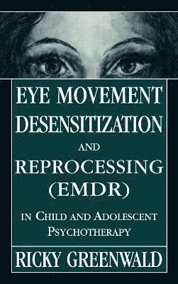Eye Movement Desensitization Reprocessing (EMDR) in Child and Adolescent Psychotherapy 1