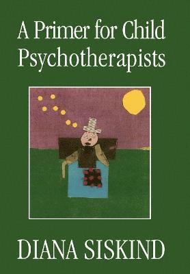 bokomslag A Primer for Child Psychotherapists