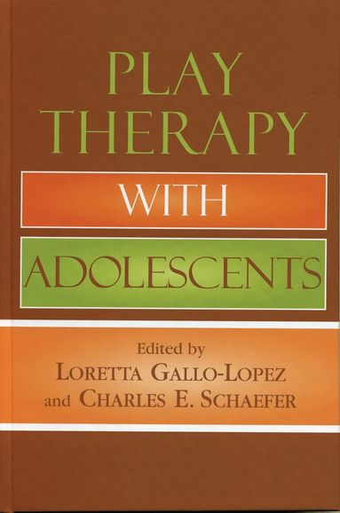 Loretta Gallo-Lopez, Charles E. Schaefer - Play Therapy with Adolescents, Inbunden