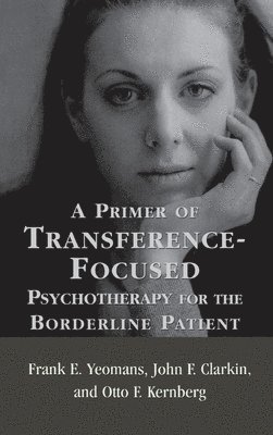 bokomslag A Primer of Transference-Focused Psychotherapy for the Borderline Patient