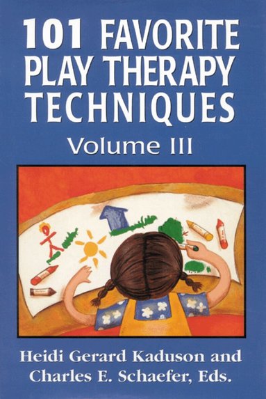 Heidi Kaduson, Charles Schaefer, Heidi Kaduson, Charles Schaefer - 101 Favorite Play Therapy Techniques, Inbunden