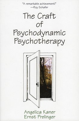 Angelica Kaner, Ernst Prelinger - Craft of Psychodynamic Psychotherapy, Inbunden