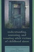 bokomslag Understanding, Assessing and Treating Adult Survivors of Childhood Abuse