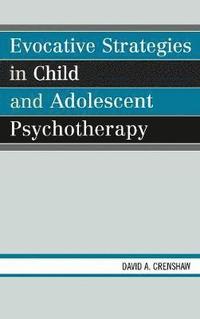bokomslag Evocative Strategies in Child and Adolescent Psychotherapy