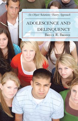 Bruce R. Brodie, Ph. D. Brodie, Bruce R. - Adolescence and Delinquency, Inbunden