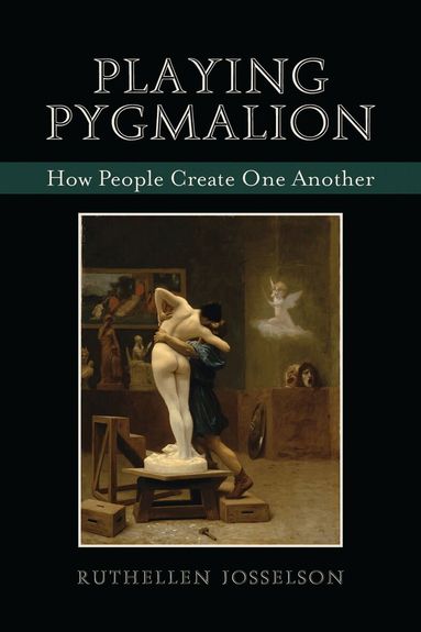 Ruthellen Josselson - Playing Pygmalion, Inbunden