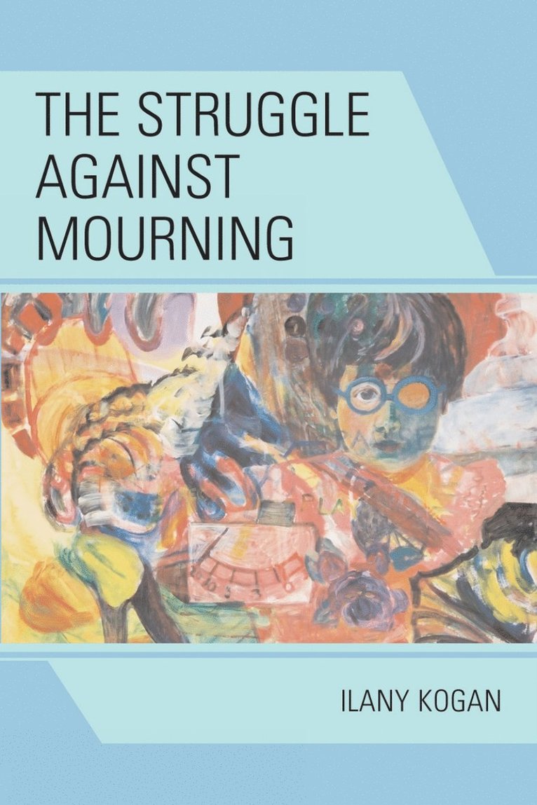 Ilany Kogan - Struggle Against Mourning, Inbunden