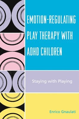 bokomslag Emotion-Regulating Play Therapy with ADHD Children