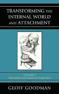 Geoff Goodman - Transforming the Internal World and Attachment, Inbunden