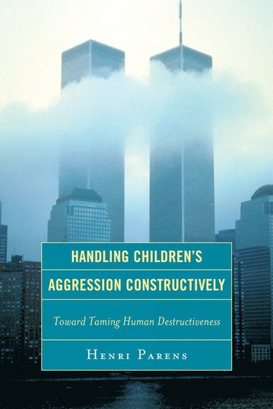 bokomslag Handling Children's Aggression Constructively