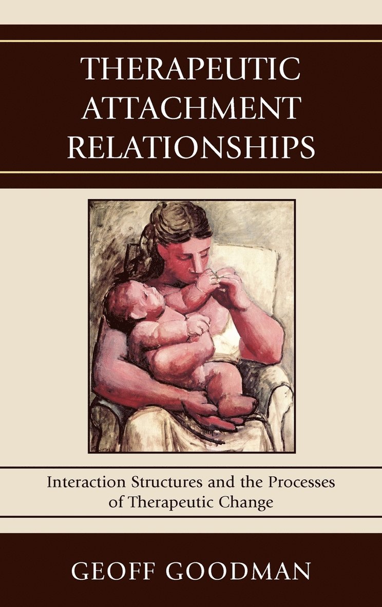 Geoff Goodman - Therapeutic Attachment Relationships, Inbunden