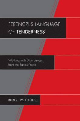Robert W. Rentoul - Ferenczi's Language of Tenderness, Inbunden