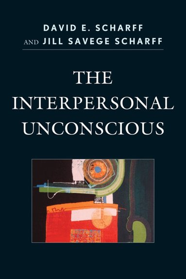 David E. Scharff, Jill Savege Scharff - Interpersonal Unconscious, Häftad