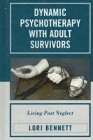 Lori Bennett - Dynamic Psychotherapy with Adult Survivors, Inbunden